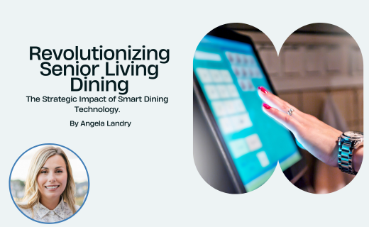 Revolutionizing Senior Living Dining: The Strategic Impact of Smart Dining Technology